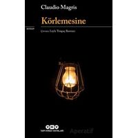 Körlemesine - Claudio Magris - Yapı Kredi Yayınları