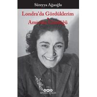 Londra’da Gördüklerim - Amerika Günlüğü - Süreyya Ağaoğlu - Yapı Kredi Yayınları