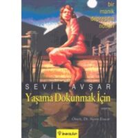 Yaşama Dokunmak İçin: Bir Manik Depresifin Notları - Sevil Avşar - İnkılap Kitabevi