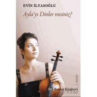 Ayla’yı Dinler Misiniz? - Evin İlyasoğlu - Remzi Kitabevi