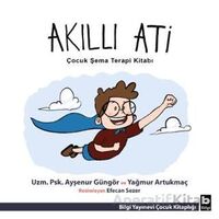 Akıllı Ati - Yağmur Artukmaç - Bilgi Yayınevi