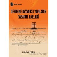 Depreme Dayanıklı Yapıların Tasarım İlkeleri - Bülent Yeğin - Birsen Yayınevi