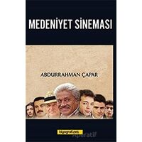 Medeniyet Sineması - Abdurrahman Çapar - Biyografi Net İletişim