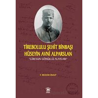 Tirebolulu Şehit Binbaşı Hüseyin Avni Alparslan - F. Rezzan Ünalp - Serander Yayınları