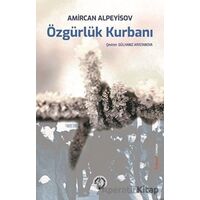 Özgürlük Kurbanı - Amircan Alpeyisov - Çoban Yayınları