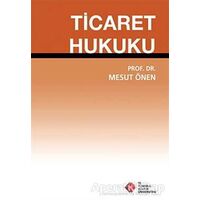 Ticaret Hukuku - Mesut Önen - İstanbul Kültür Üniversitesi - İKÜ Yayınevi