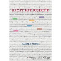 Hayat Her Renktir - Gamze Öztürk - Expoze Kitap