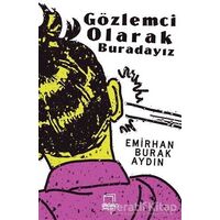 Gözlemci Olarak Buradayız - Emirhan Burak Aydın - Dedalus Kitap