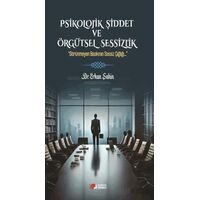 Psikolojik Şiddet ve Örgütsel Sessizlik - Erkan Şahin - Berikan Yayınevi
