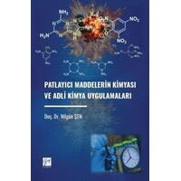 Patlayıcı Maddelerin Kimyası ve Adli Kimya Uygulamaları - Nilgün Şen - Gazi Kitabevi
