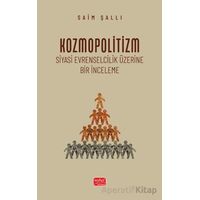 Kozmopolitizm - Siyasi Evrenselcilik Üzerine Bir İnceleme - Saim Şallı - Nobel Bilimsel Eserler