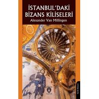 İstanbul’daki Bizans Kiliseleri - Alexander Van Millingen - Dorlion Yayınları