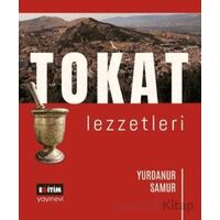 Tokat Lezzetleri - Yurdanur Samur - Eğitim Yayınevi - Bilimsel Eserler