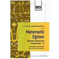 Matematik Eğitimi Alanında Uluslararası Araştırmalar – III