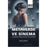 Metaverse ve Sinema: Olanaklar, Sınırlılıklar ve Uygulamalar