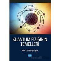 Kuantum Fiziğinin Temelleri - Mustafa Erol - Nobel Akademik Yayıncılık