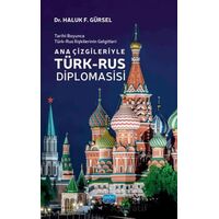 Tarihi Boyunca Türk-Rus İlişkilerinin Gelgitleri - Ana Çizgileriyle Türk-Rus Diplomasisi