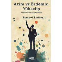 Azim ve Erdemle Yükseliş - Samuel Smiles - Gece Kitaplığı