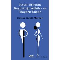 Kadın Erkeğin Kaybettiği Yetkiler ve Modern Düzen - Orison Swett Marden - Gece Kitaplığı