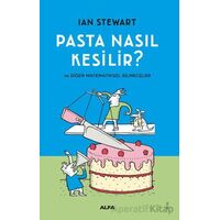 Pasta Nasıl Kesilir? - Ian Stewart - Alfa Yayınları