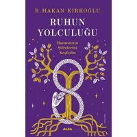 Ruhun Yolculuğu - R. Hakan Kırkoğlu - Alfa Yayınları