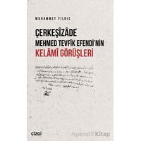 Çerkeşizade Mehmed Tevfik Efendi’nin Kelami Görüşleri - Muhammet Yıldız - Çizgi Kitabevi Yayınları