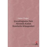 Çocukluğuma Dair Aklımda Kalan Karelerin Köşegenleri - Hakan Doğan - Klaros Yayınları