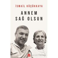 Annem Sağ Olsun - İsmail Küçükkaya - Kırmızı Kedi Yayınevi