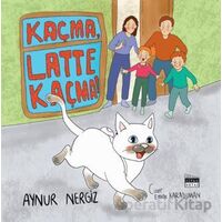Kaçma, Latte Kaçma! - Aynur Nergiz - Siyah Beyaz Yayınları