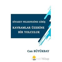 Siyaset Felsefesine Giriş Kavramlar Üzerine Bir Yolculuk - Can Büyükbay - Duvar Kitabevi