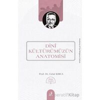 Dini Ku¨ltu¨ru¨mu¨zu¨n Anatomisi - Celal Kırca - Fecr Yayınları