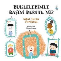 Buklelerimle Başım Dertte mi? - Nihal Turan Yurdabak - Luna Çocuk Yayınları