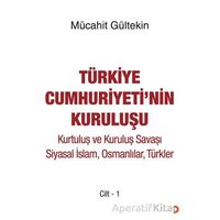 Türkiye Cumhuriyeti’nin Kuruluşu Cilt -1 - Mücahit Gültekin - Cinius Yayınları