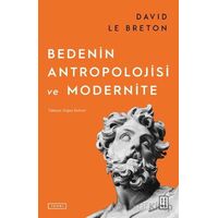 Bedenin Antropolojisi ve Modernite - David Le Breton - Ketebe Yayınları