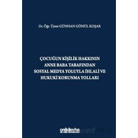 Çocuğun Kişilik Hakkının Anne Baba Tarafından Sosyal Medya Yoluyla İhlali ve Hukuki Korunma Yolları
