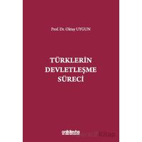 Türklerin Devletleşme Süreci - Oktay Uygun - On İki Levha Yayınları