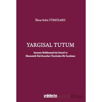 Yargısal Tutum - Anayasa Mahkemesinin Sosyal ve Ekonomik Hak Kararları Üzerinden Bir İnceleme