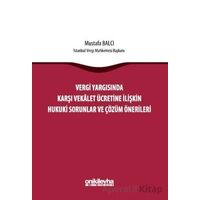 Vergi Yargısında Karşı Vekalet Ücretine İlişkin Hukuki Sorunlar ve Çözüm Önerileri