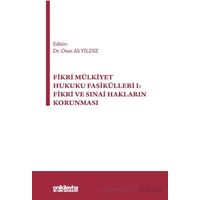 Fikri Mülkiyet Hukuku Fasikülleri I: Fikri ve Sınai Hakların Korunması