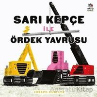 Sarı Kepçe ile Ördek Yavrusu - Joseph Kuefler - İthaki Çocuk Yayınları