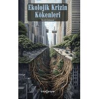 Ekolojik Krizin Kökenleri - Burçin Çokuysal - Yeni İnsan Yayınevi