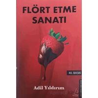 Flört Etme Sanatı - Adil Yıldırım - Destek Yayınları