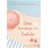 Ölüm, Kurabiye ve Lalala - Ekin Firdevs Küçüker - Destek Yayınları