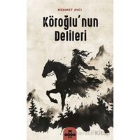 Köroğlunun Delileri - Mehmet Aycı - Hece Yayınları