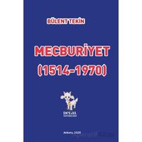 Mecburiyet (1514-1970) - Bülent Tekin - Delal Yayınları