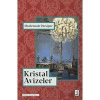 Kristal Avizeler - Shahrnush Parsipur - Ketebe Yayınları