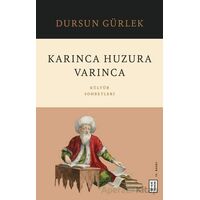 Karınca Huzura Varınca - Dursun Gürlek - Ketebe Yayınları