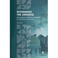 Rethinking the Universe: Abu Man?ur Al-Maturidi’s Challenge To Traditional Philosophy