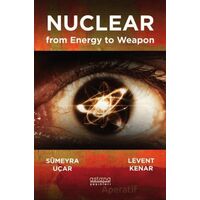 Nuclear from Energy to Weapon - Sümeyra Uçar - Astana Yayınları