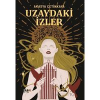 Uzaydaki İzler - Akasya Çetinkaya - Tilki Kitap